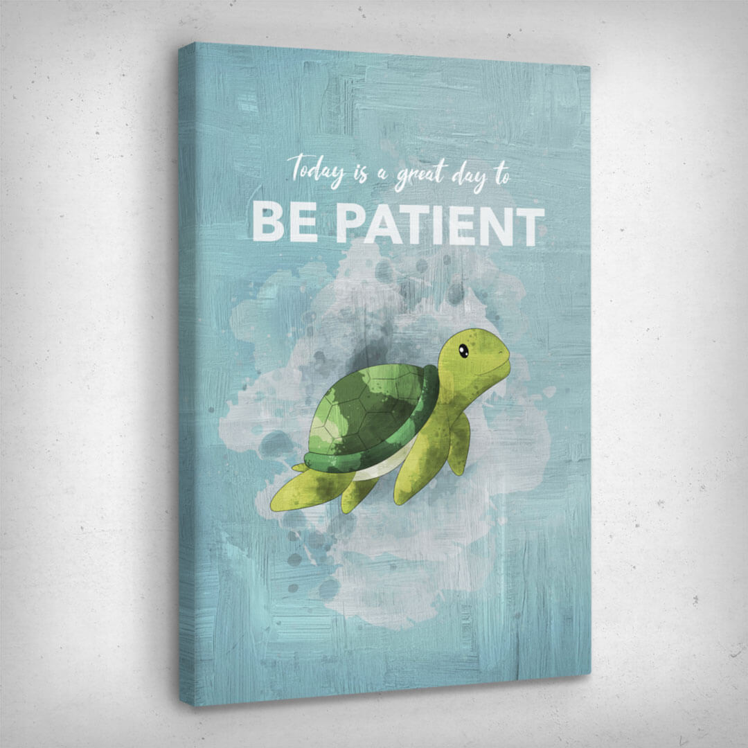 Leinwand Bild „Be Patient“ von Motivational Art Seitenansicht