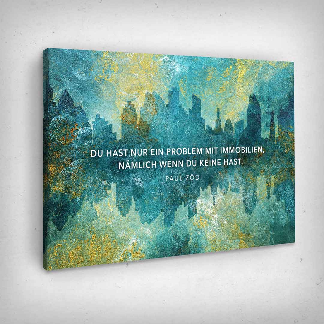 Leinwand Bild „Nur ein Problem mit Immobilien“ von Motivational Art Seitenansicht