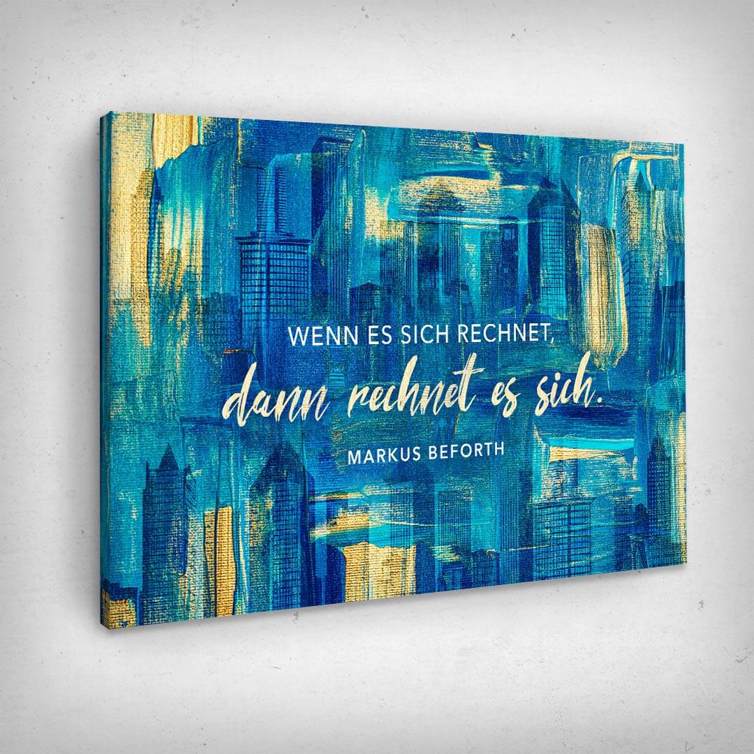 Leinwand Bild „Wenn es sich rechnet - Markus Beforth“ von Motivational Art Seitenansicht