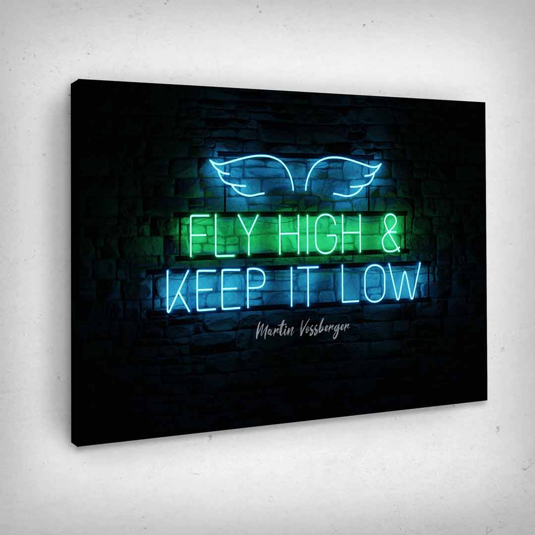 Leinwand Bild „Fly High Keep it Low“ von Motivational Art Seitenansicht