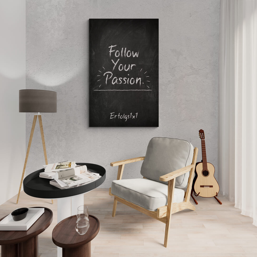 Leinwand Wohnzimmer „Follow Your Passion“ von Motivational Art