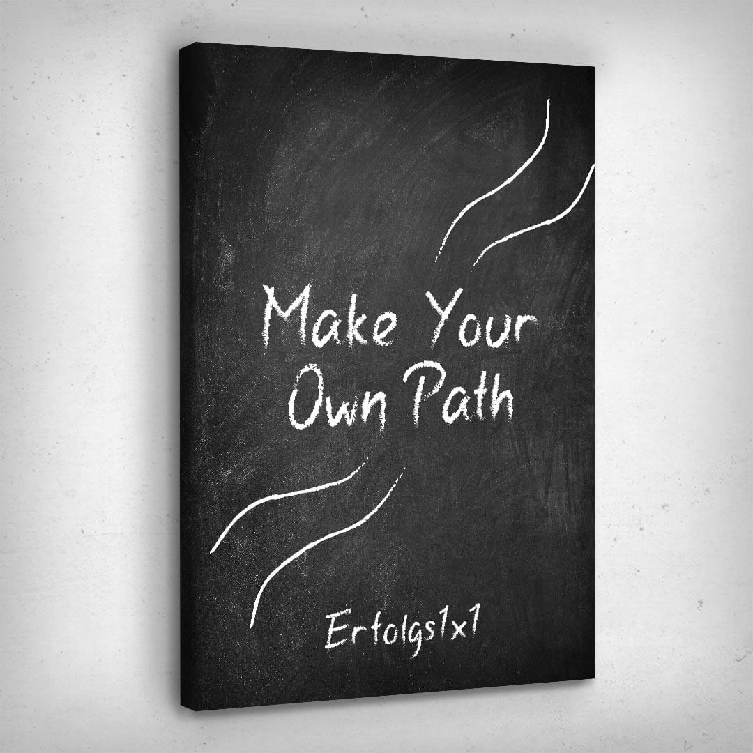 Leinwand Bild „Make Your Own Path I Erfolgs1x1“ von Motivational Art Seitenansicht