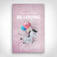 Leinwand Bild „Be Loving“ von Motivational Art Vorderansicht