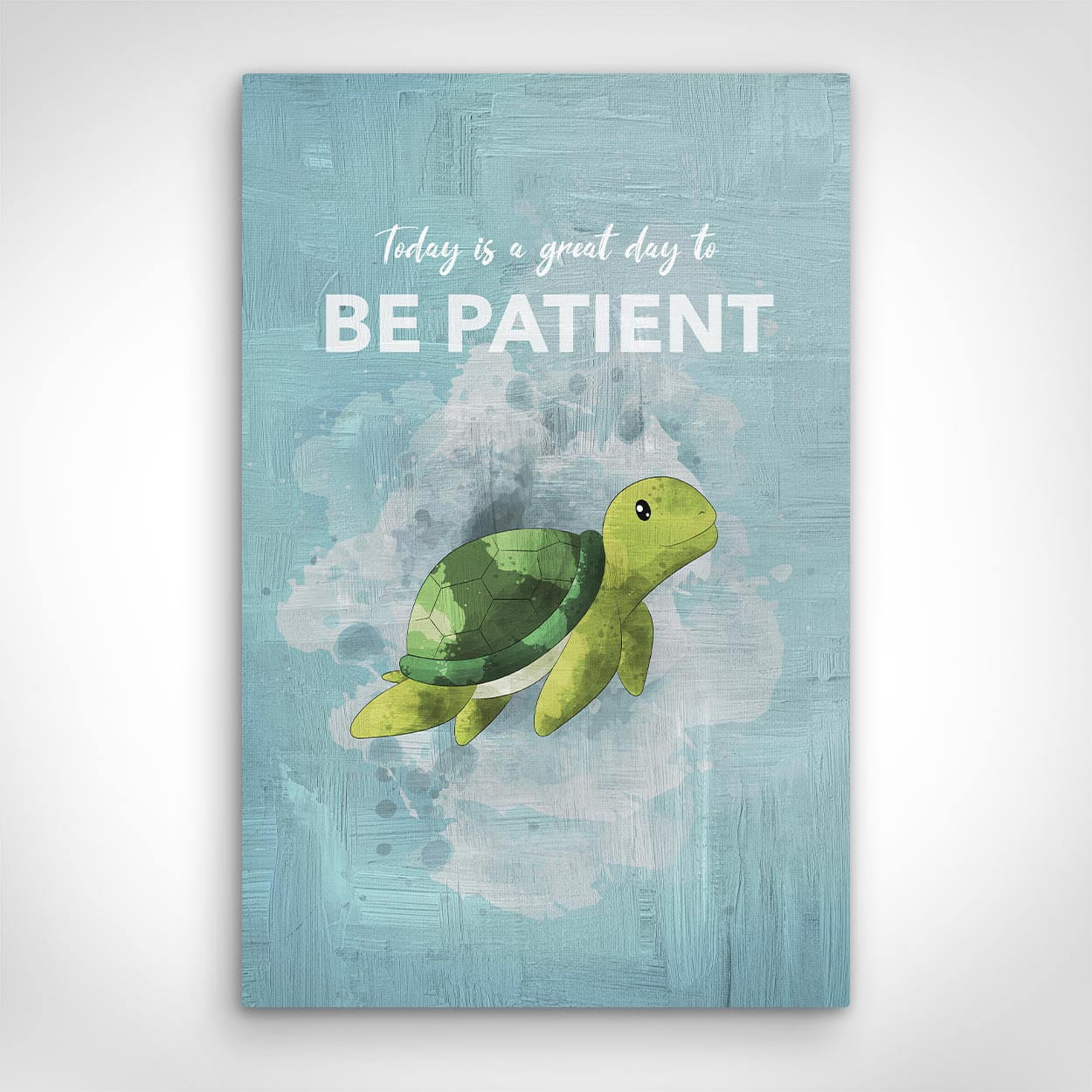 Leinwand Bild „Be Patient“ von Motivational Art Vorderansicht