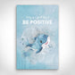 Leinwand Bild „Be Positive“ von Motivational Art Vorderansicht