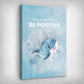 Leinwand Bild „Be Positive“ von Motivational Art Seitenansicht 