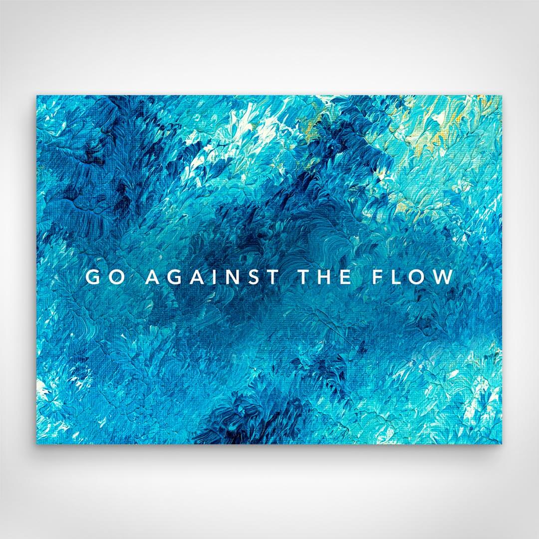 Leinwand Bild „Go Against The Flow“ von Motivational Art Vorderansicht