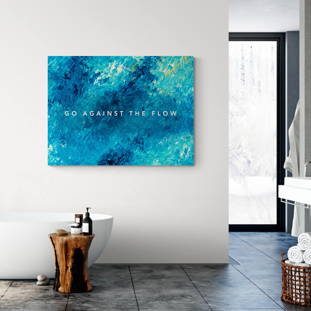 Leinwand Badezimmer „Go Against The Flow“ von Motivational Art