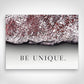 Leinwand Bild „Be Unique“ von Motivational Art Vorderansicht