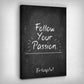 Leinwand Bild „Follow Your Passion“ von Motivational Art Seitenansicht 