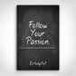 Leinwand Bild „Follow Your Passion“ von Motivational Art Vorderansicht