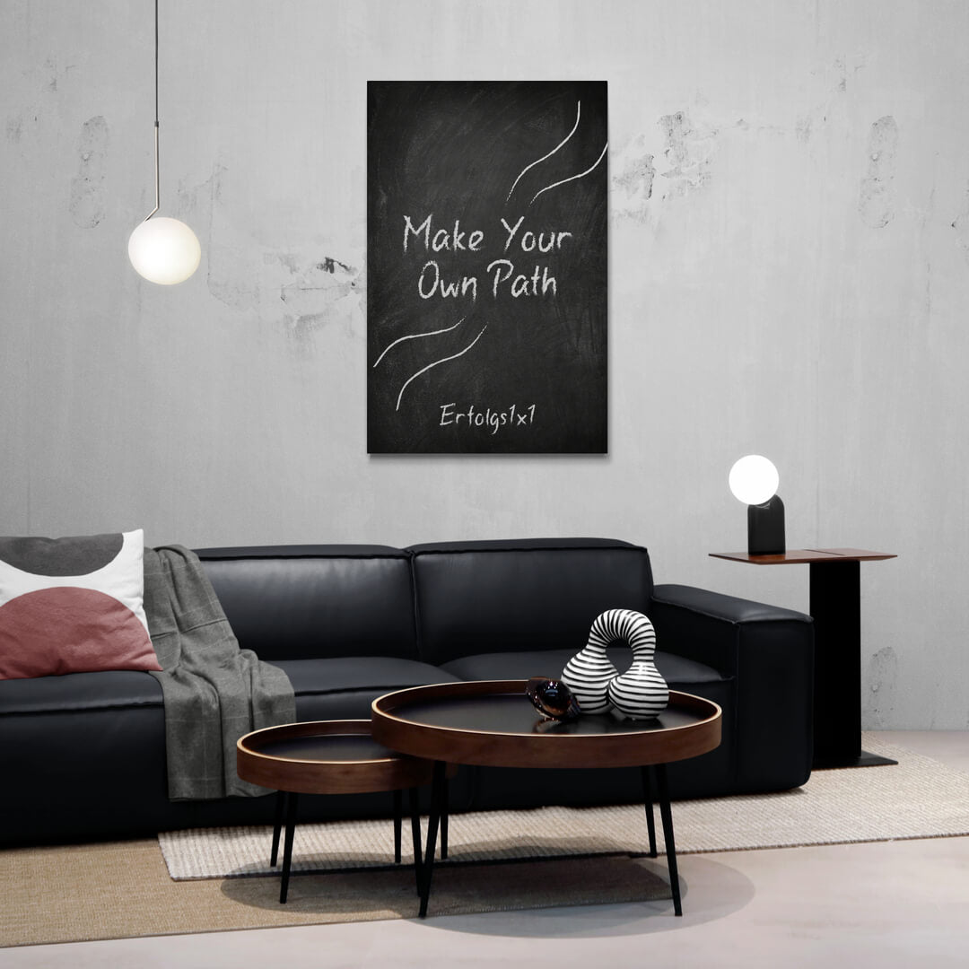 Leinwand Wohnzimmer „Make Your Own Path I Erfolgs1x1“ von Motivational Art