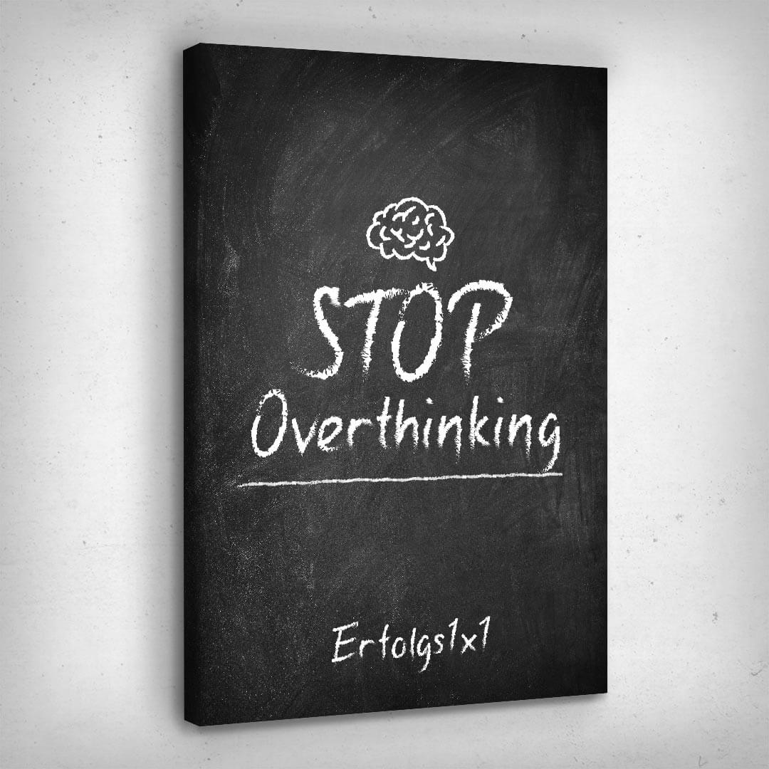 Leinwand Bild „Stop Overthinking“ von Motivational Art Seitenansicht 