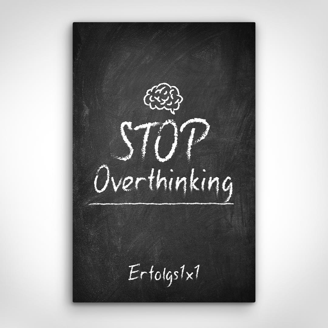 Leinwand Bild „Stop Overthinking“ von Motivational Art Vorderansicht